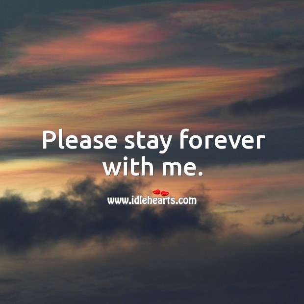 Please stay forever with me. Image