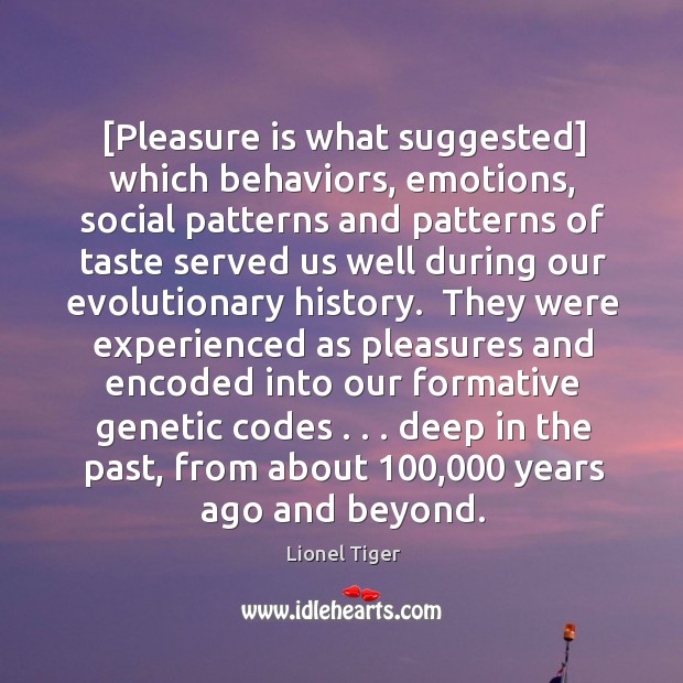 [Pleasure is what suggested] which behaviors, emotions, social patterns and patterns of 
