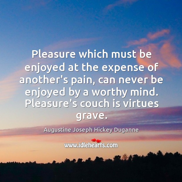 Pleasure which must be enjoyed at the expense of another’s pain, can Image
