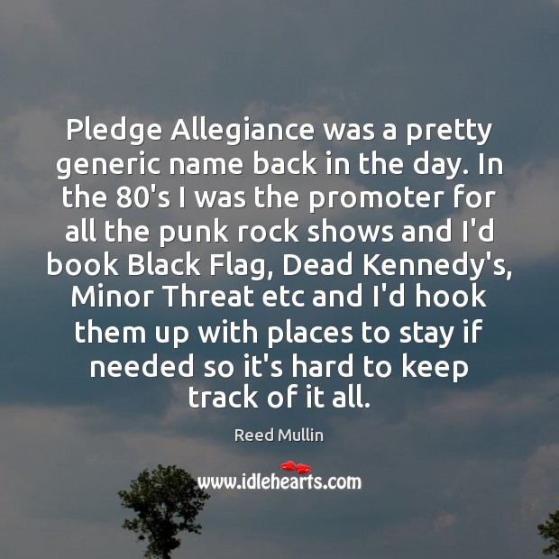 Pledge Allegiance was a pretty generic name back in the day. In Reed Mullin Picture Quote