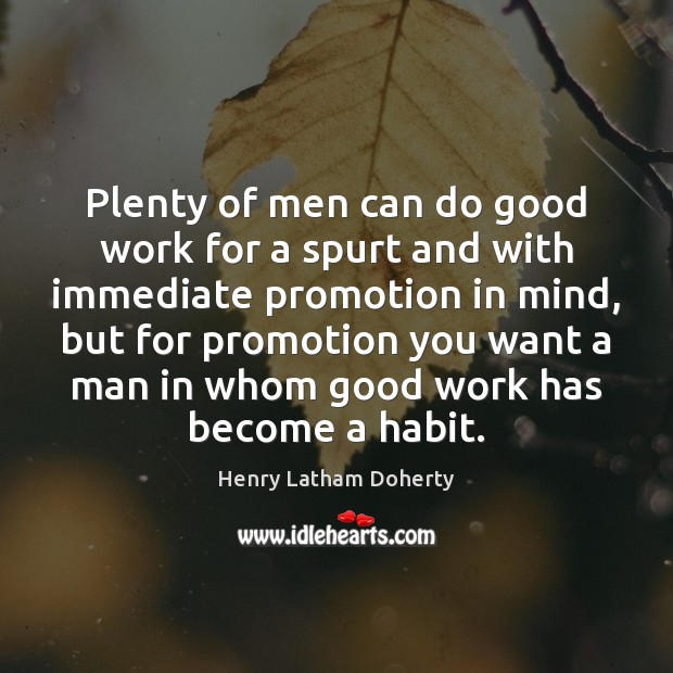 Plenty of men can do good work for a spurt and with Henry Latham Doherty Picture Quote