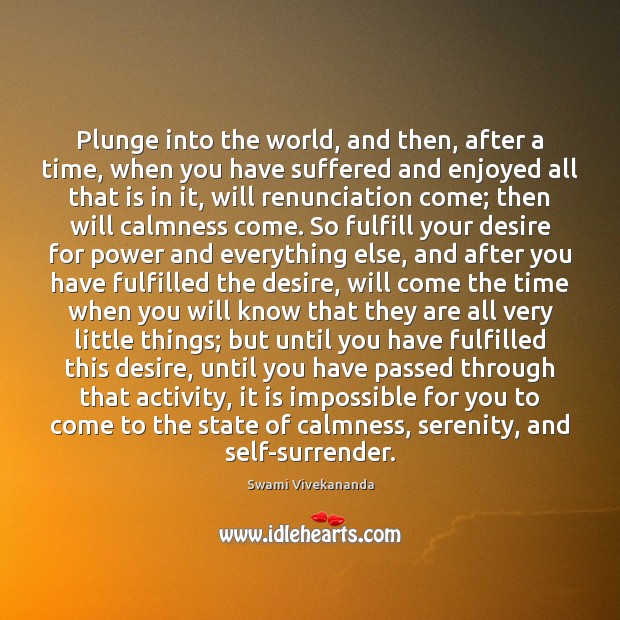 Plunge into the world, and then, after a time, when you have Swami Vivekananda Picture Quote