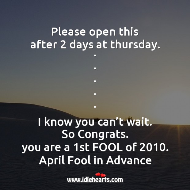 Plz open this after 2 days at thursday. Fool’s Day Messages Image