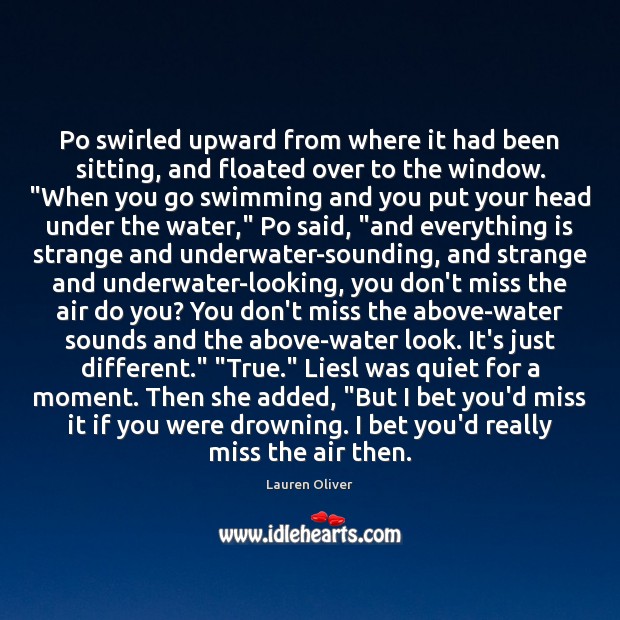 Po swirled upward from where it had been sitting, and floated over Lauren Oliver Picture Quote