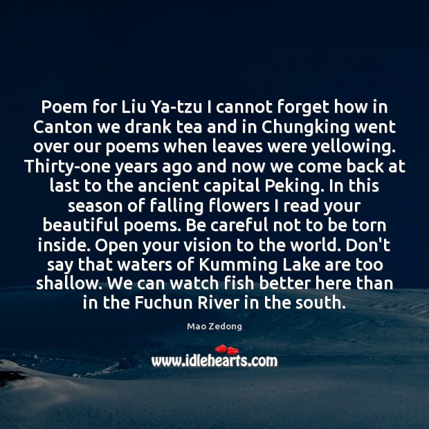 Poem for Liu Ya-tzu I cannot forget how in Canton we drank Mao Zedong Picture Quote