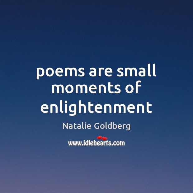 Poems are small moments of enlightenment Image