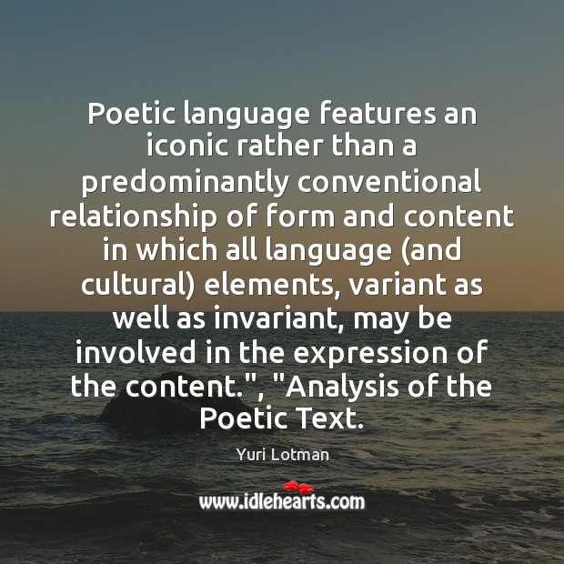 Poetic language features an iconic rather than a predominantly conventional relationship of Image