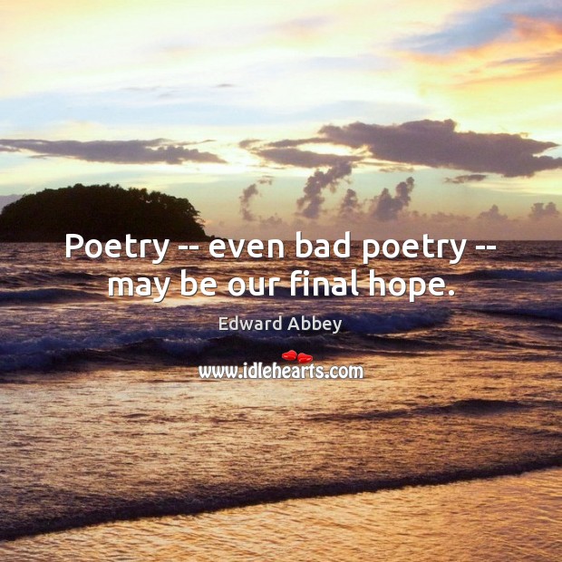 Poetry — even bad poetry — may be our final hope. Image