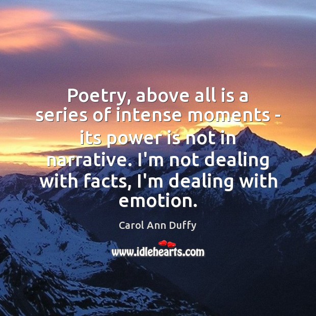 Poetry, above all is a series of intense moments ­ its power is Power Quotes Image