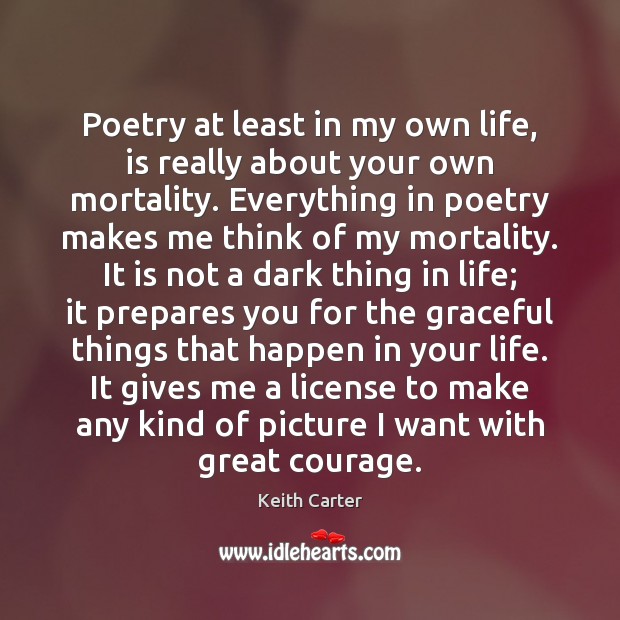 Poetry at least in my own life, is really about your own Image