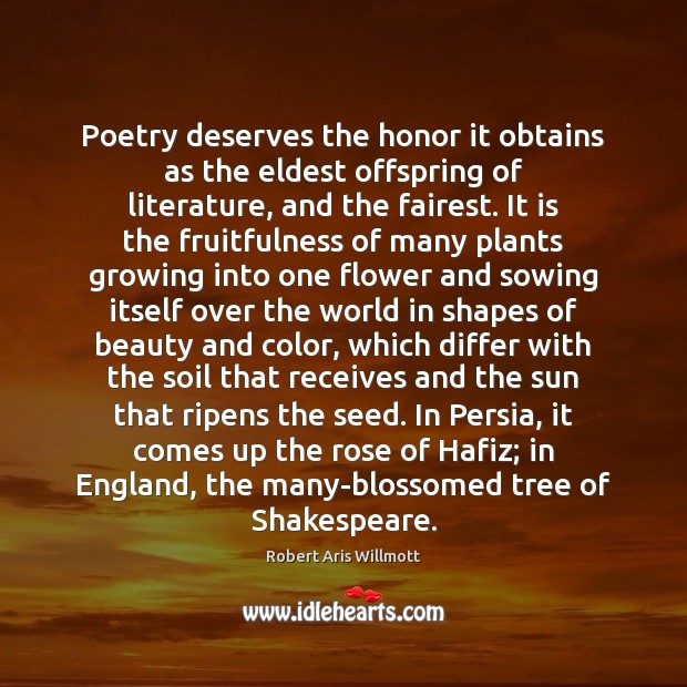 Poetry deserves the honor it obtains as the eldest offspring of literature, Robert Aris Willmott Picture Quote