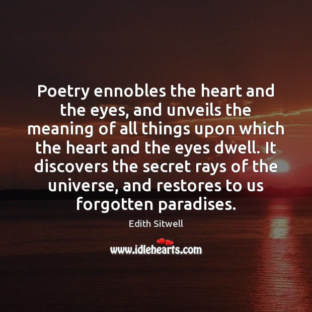 Poetry ennobles the heart and the eyes, and unveils the meaning of Secret Quotes Image