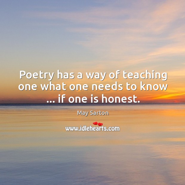 Poetry has a way of teaching one what one needs to know … if one is honest. Image