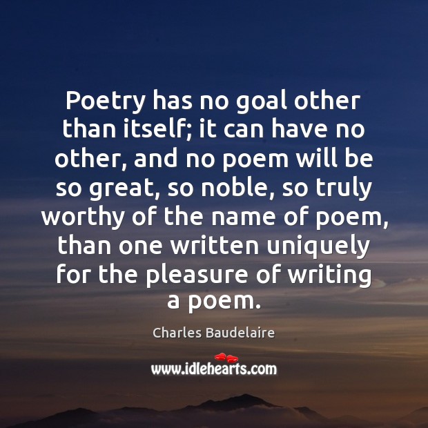 Poetry has no goal other than itself; it can have no other, Image