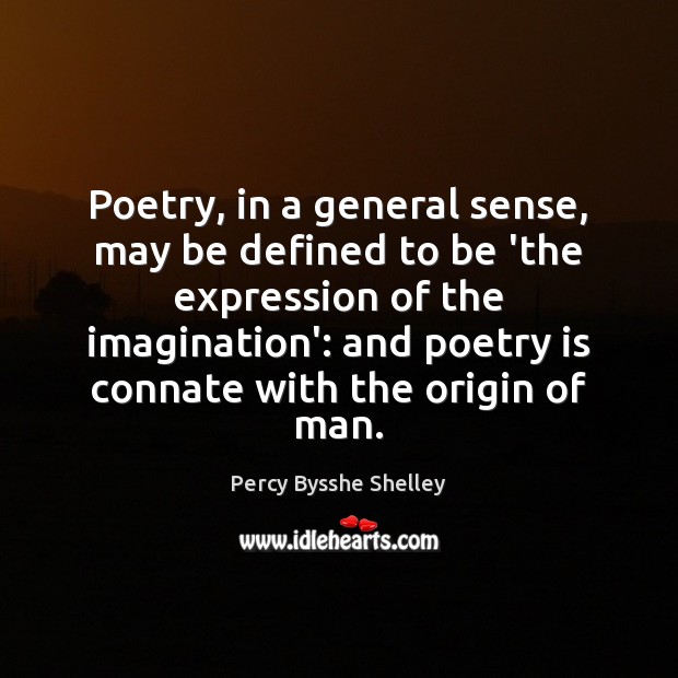 Poetry, in a general sense, may be defined to be ‘the expression Image