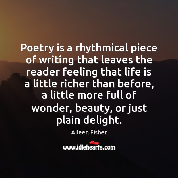 Poetry is a rhythmical piece of writing that leaves the reader feeling Image