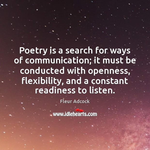 Poetry is a search for ways of communication; it must be conducted Image