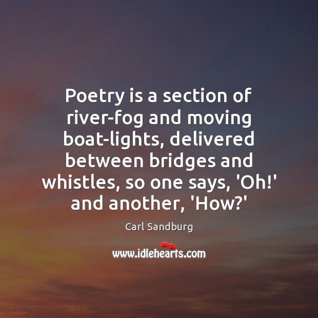 Poetry is a section of river-fog and moving boat-lights, delivered between bridges Poetry Quotes Image