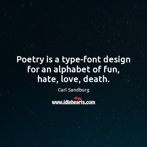 Poetry is a type-font design for an alphabet of fun, hate, love, death. Design Quotes Image