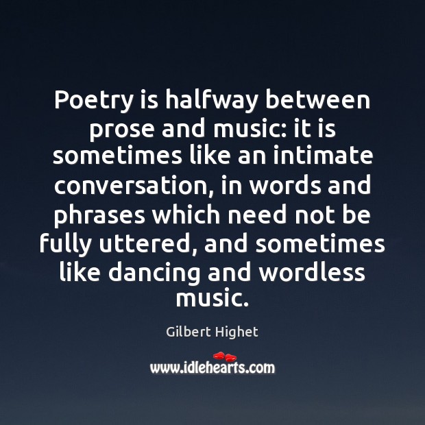 Poetry is halfway between prose and music: it is sometimes like an Gilbert Highet Picture Quote