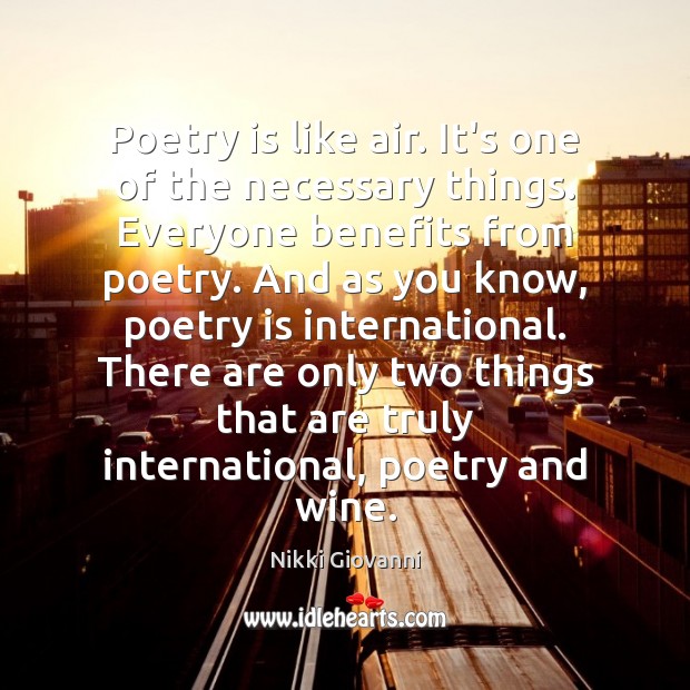 Poetry is like air. It’s one of the necessary things. Everyone benefits Poetry Quotes Image