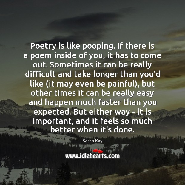 Poetry is like pooping. If there is a poem inside of you, Sarah Kay Picture Quote