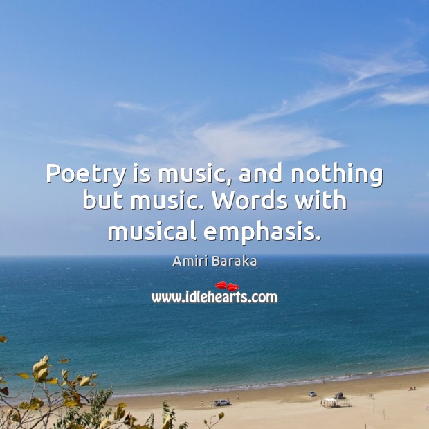 Poetry is music, and nothing but music. Words with musical emphasis. Poetry Quotes Image