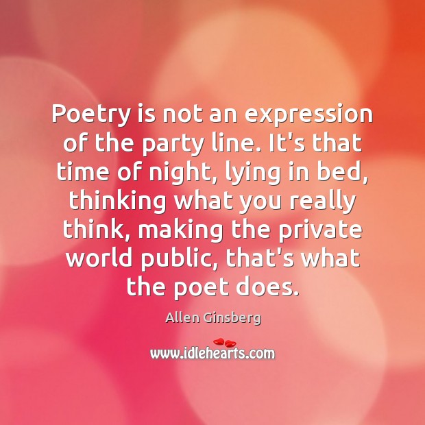 Poetry is not an expression of the party line. It’s that time Allen Ginsberg Picture Quote