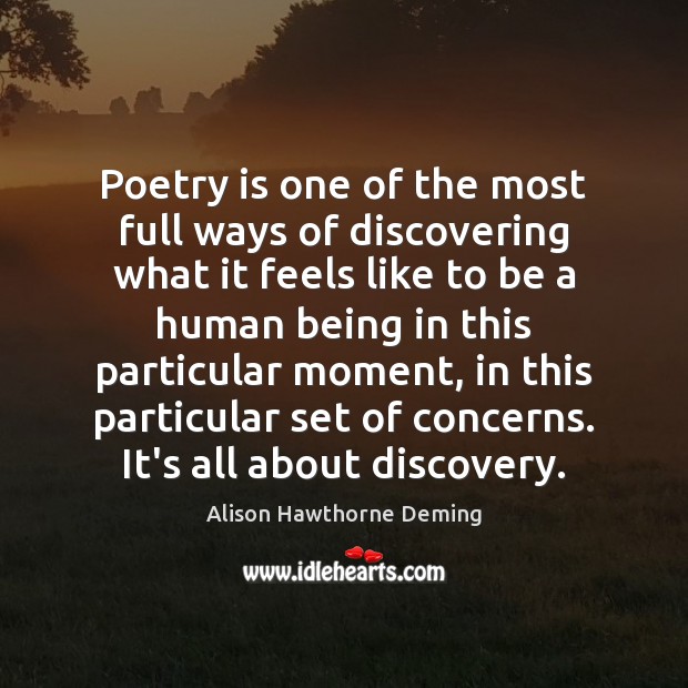 Poetry is one of the most full ways of discovering what it Poetry Quotes Image