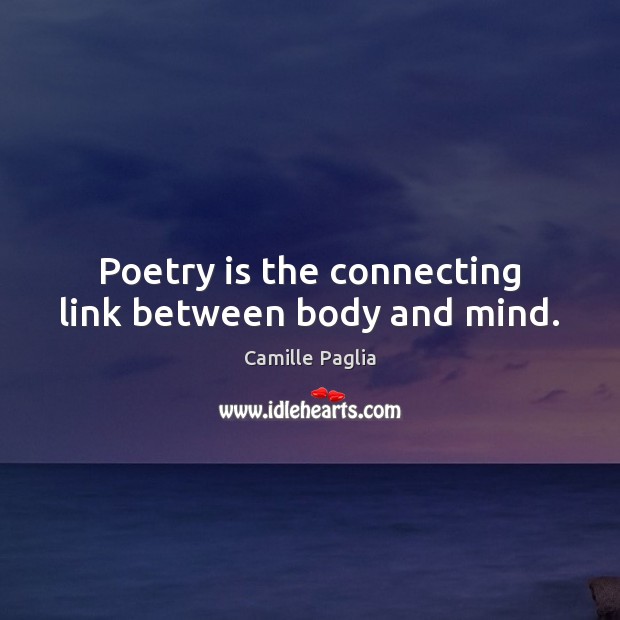 Poetry is the connecting link between body and mind. Poetry Quotes Image