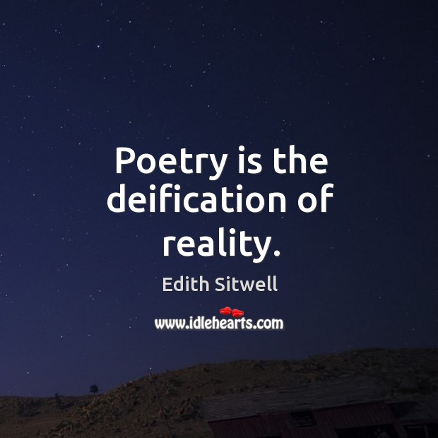 Poetry is the deification of reality. Image