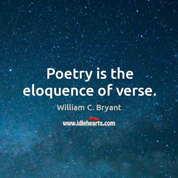Poetry is the eloquence of verse. Image