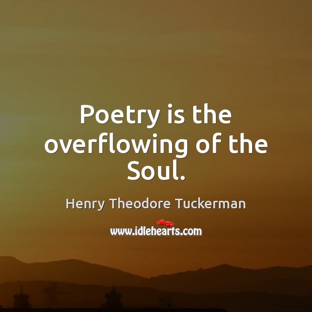 Poetry is the overflowing of the Soul. Poetry Quotes Image