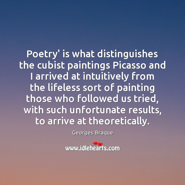 Poetry’ is what distinguishes the cubist paintings Picasso and I arrived at Image