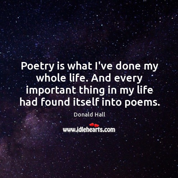 Poetry is what I’ve done my whole life. And every important thing Image