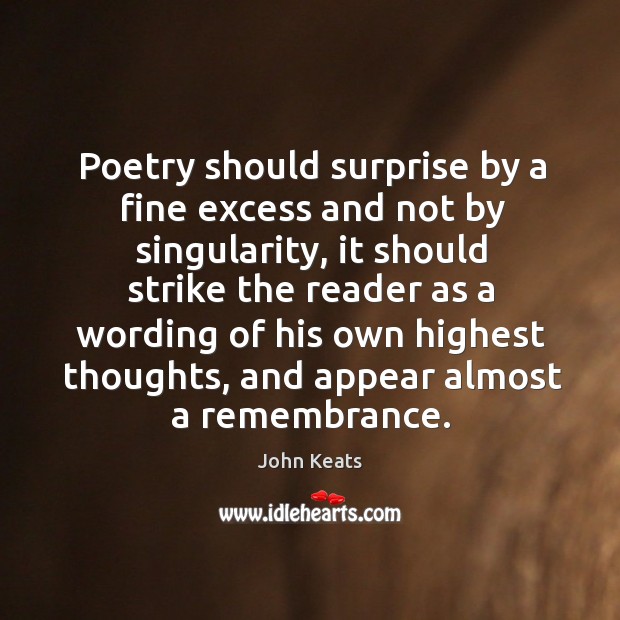 Poetry should surprise by a fine excess and not by singularity, it Image