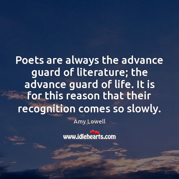Poets are always the advance guard of literature; the advance guard of Image