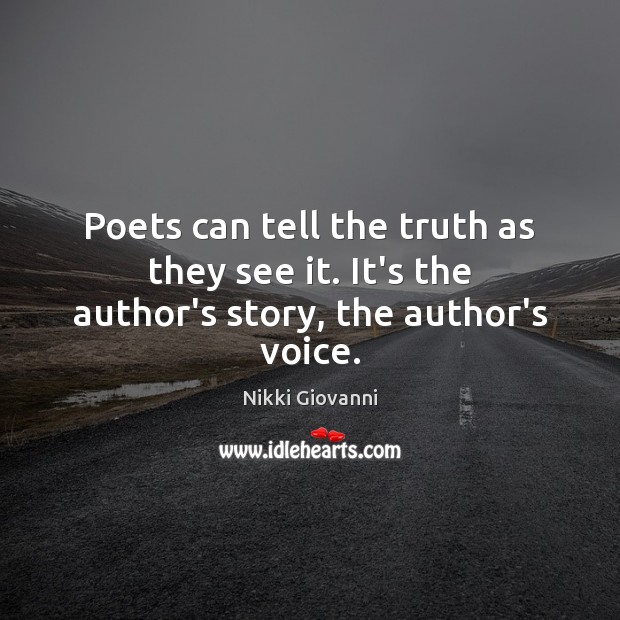Poets can tell the truth as they see it. It’s the author’s story, the author’s voice. Image