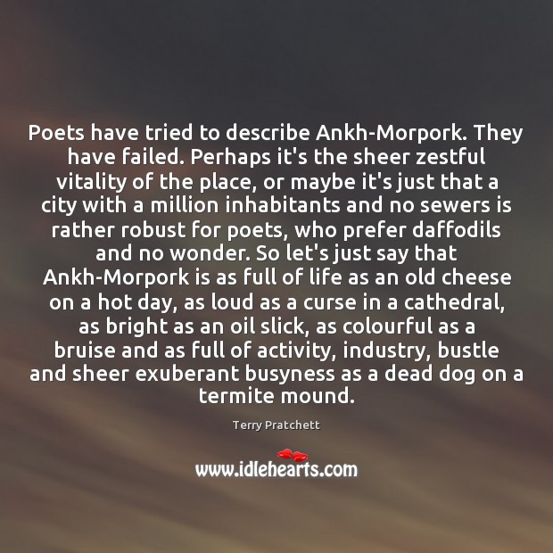 Poets have tried to describe Ankh-Morpork. They have failed. Perhaps it’s the Image