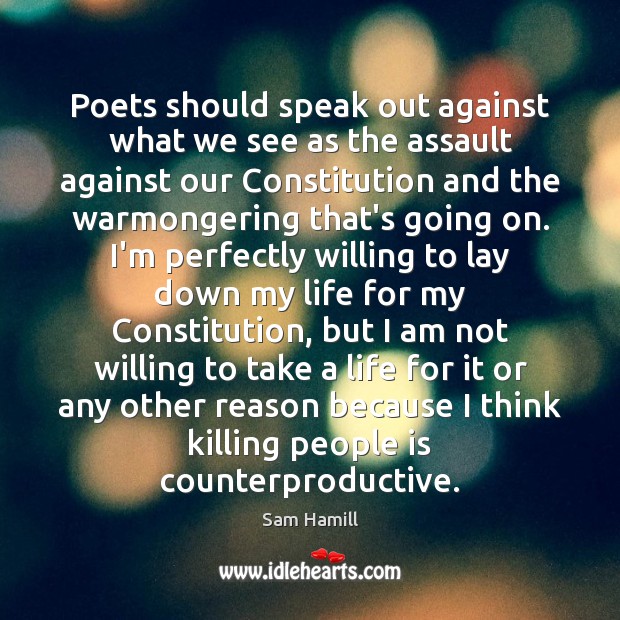 Poets should speak out against what we see as the assault against Sam Hamill Picture Quote