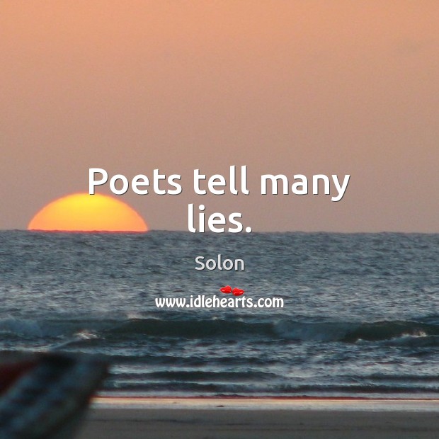 Poets tell many lies. Solon Picture Quote