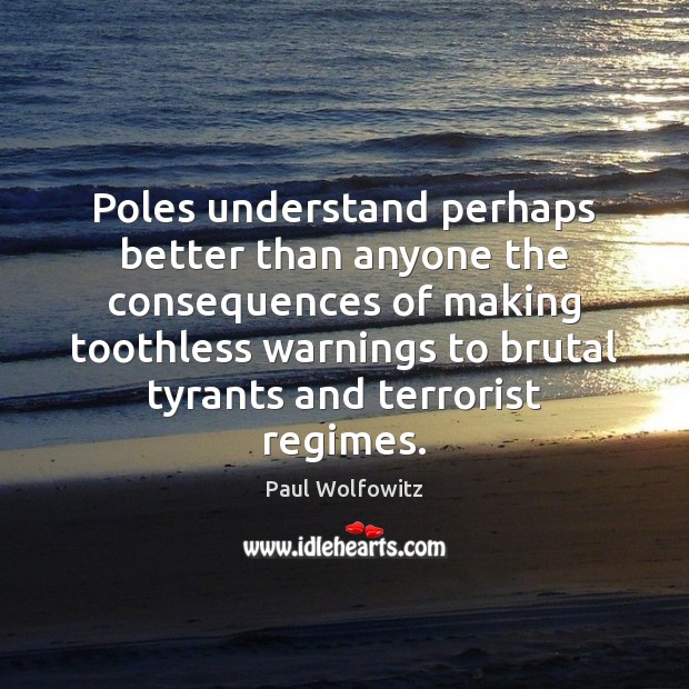 Poles understand perhaps better than anyone the consequences of making toothless warnings Image