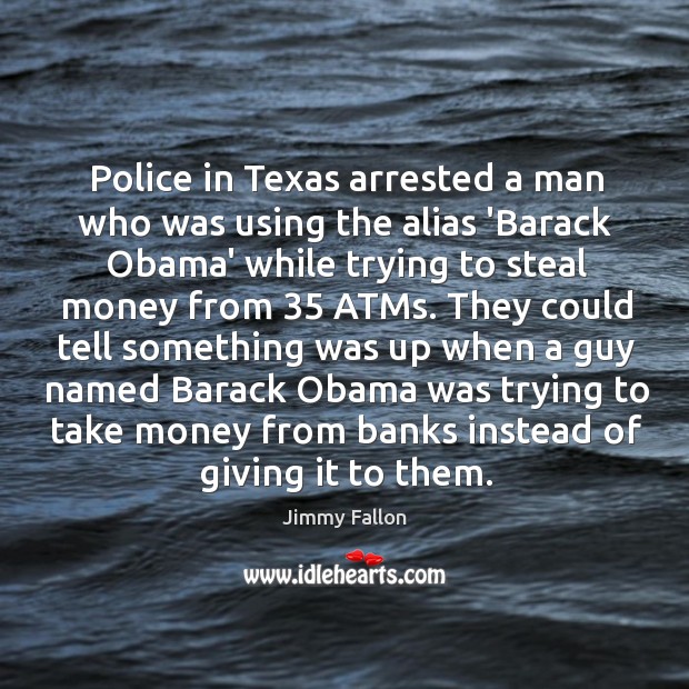 Police in Texas arrested a man who was using the alias ‘Barack Image