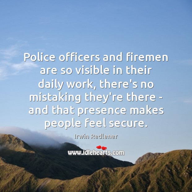 Police officers and firemen are so visible in their daily work, there’s Irwin Redlener Picture Quote