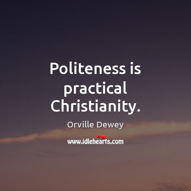 Politeness is practical Christianity. Image