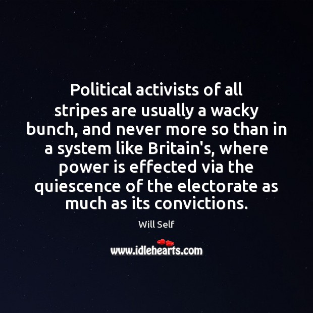 Political activists of all stripes are usually a wacky bunch, and never Image