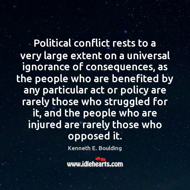 Political conflict rests to a very large extent on a universal ignorance 