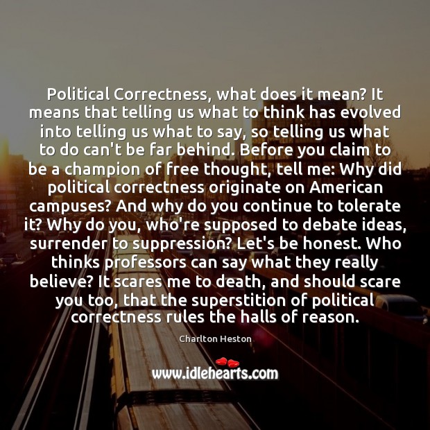 Political Correctness, what does it mean? It means that telling us what Honesty Quotes Image