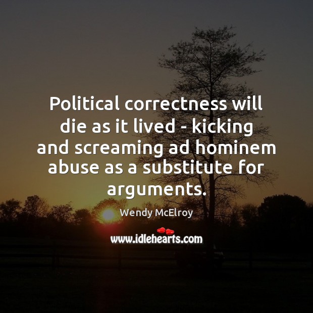 Political correctness will die as it lived – kicking and screaming ad Image