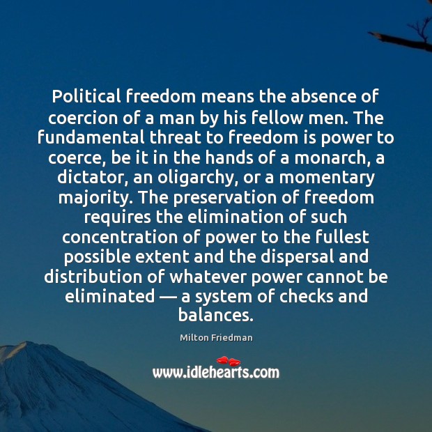 Political freedom means the absence of coercion of a man by his Image